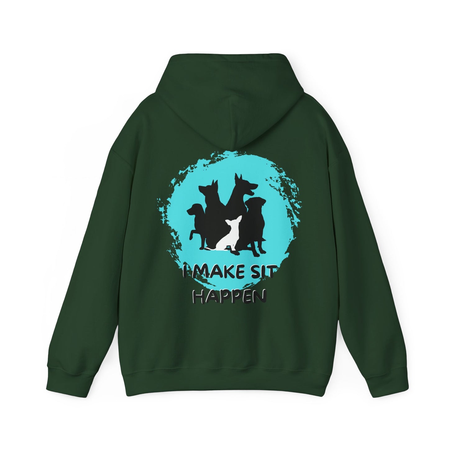 "I Make Sit Happen" -Dog Trainer/Pack Leader Hoodie