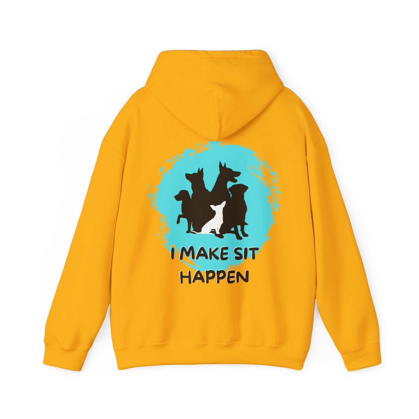 "I Make Sit Happen" -Dog Trainer/Pack Leader Hoodie