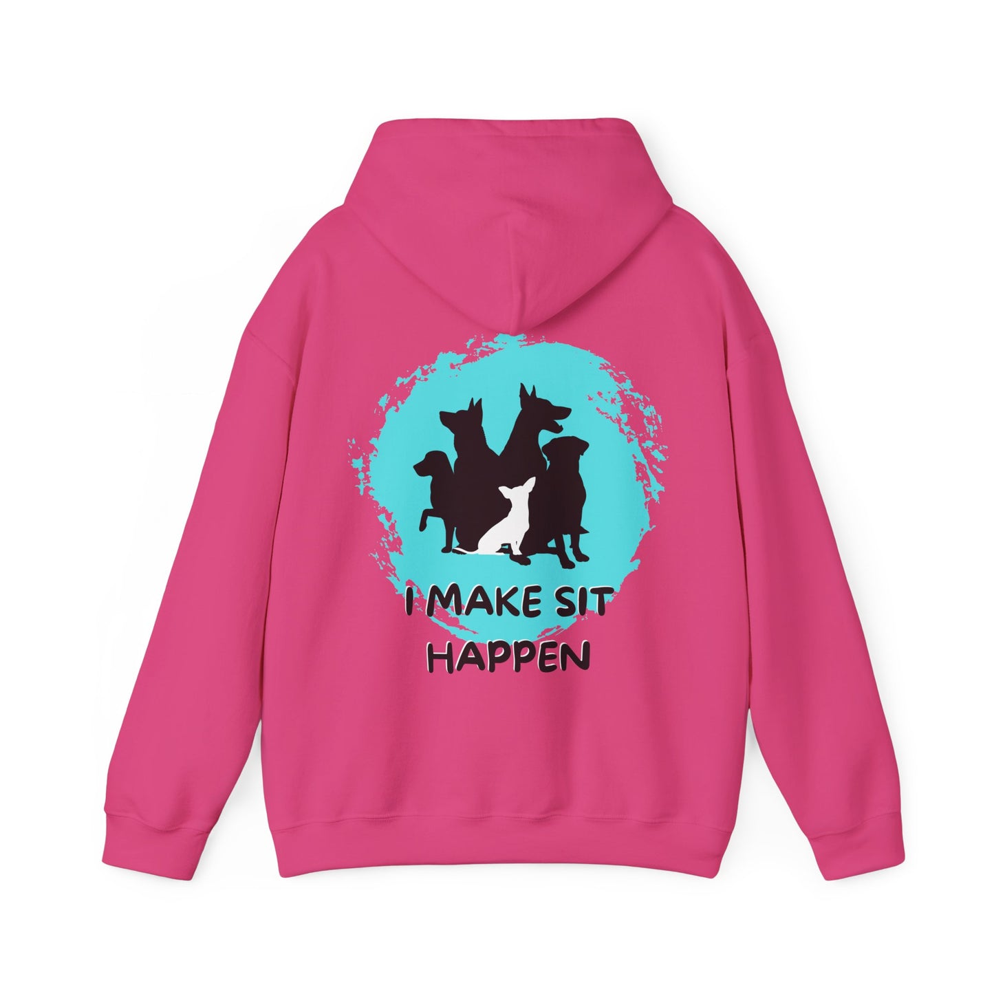 "I Make Sit Happen" -Dog Trainer/Pack Leader Hoodie