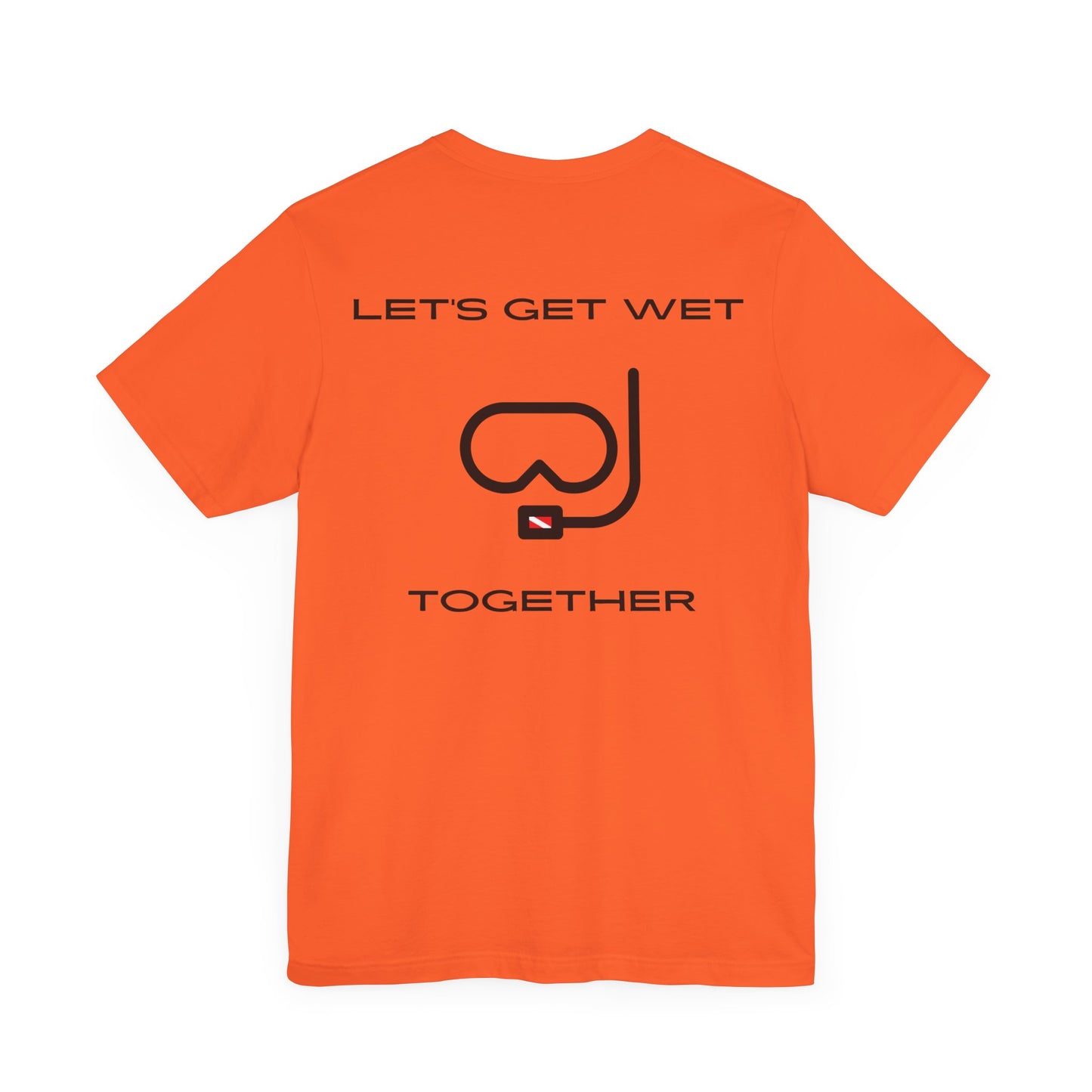 Let's Get Wet Together t-shirt