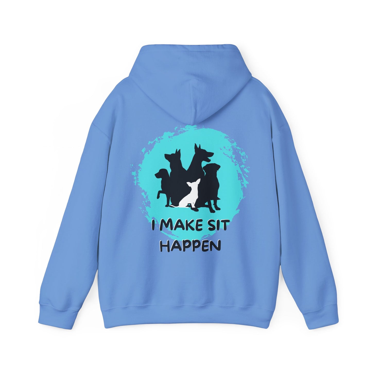 "I Make Sit Happen" -Dog Trainer/Pack Leader Hoodie
