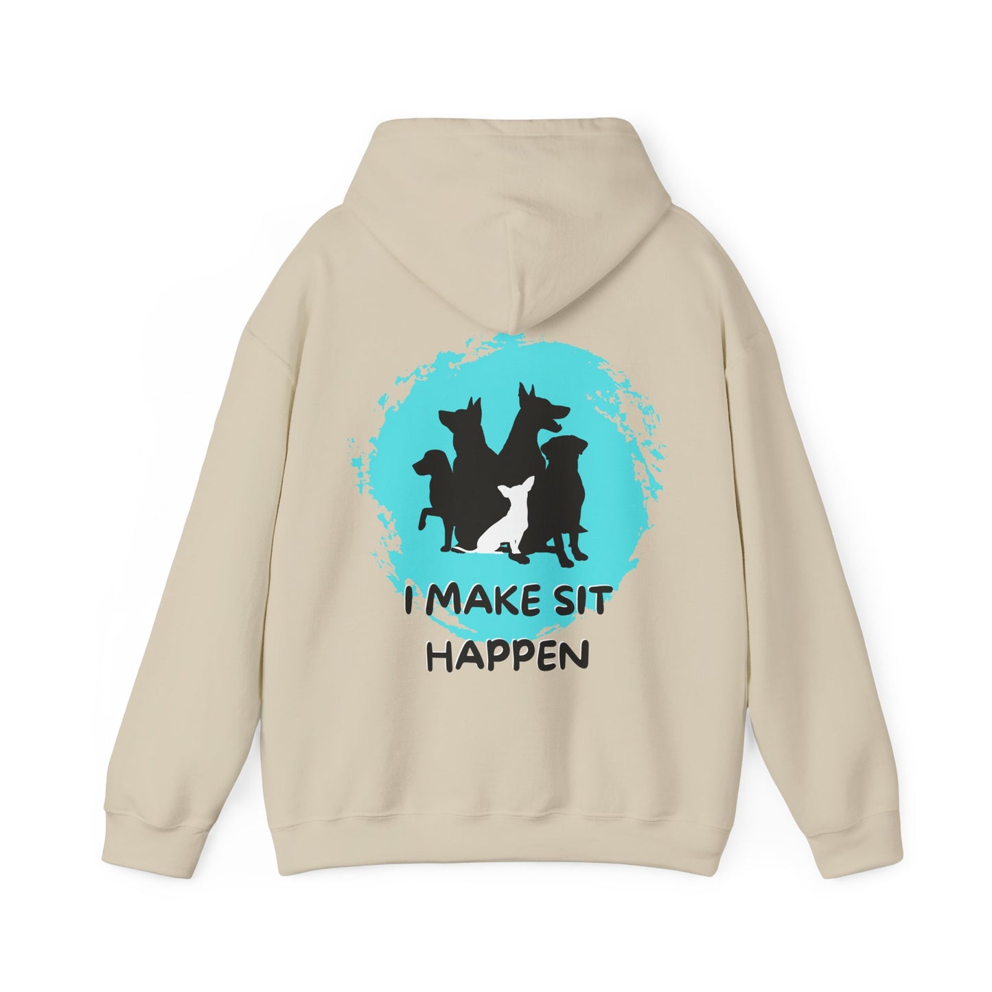 "I Make Sit Happen" -Dog Trainer/Pack Leader Hoodie