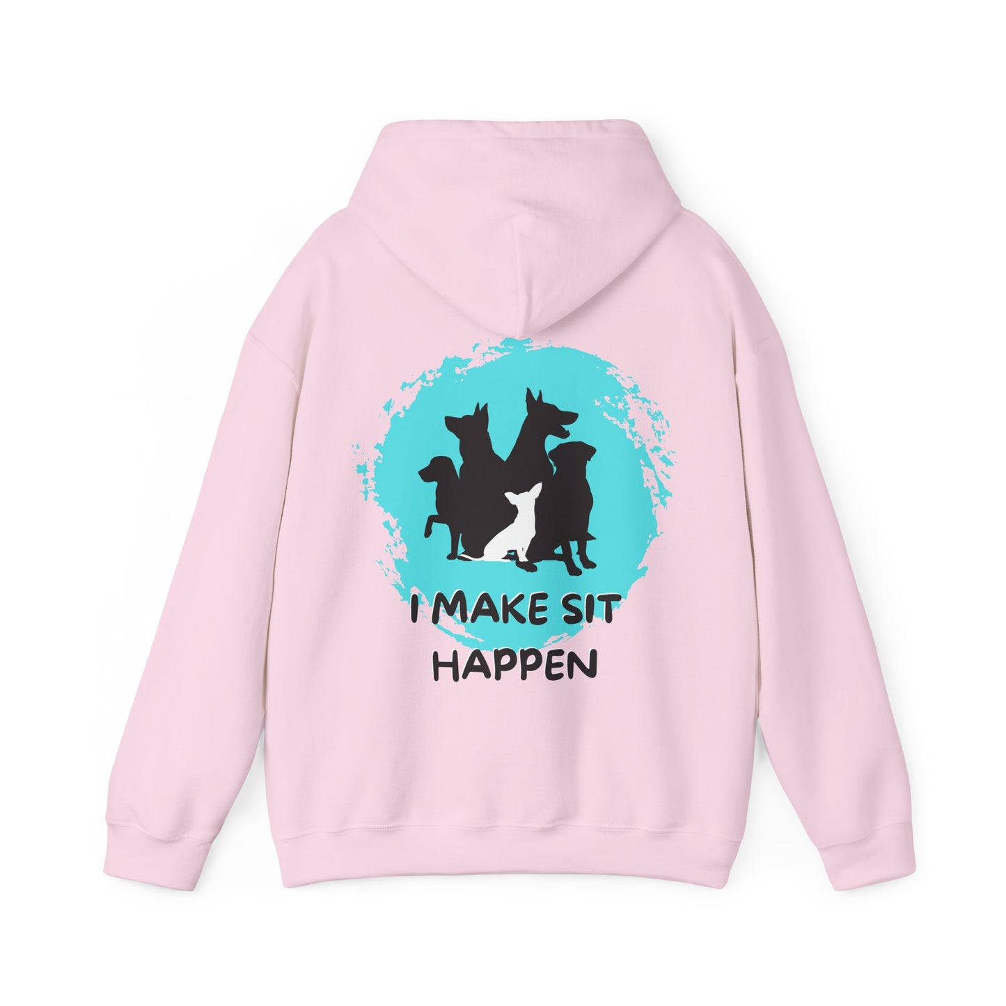 "I Make Sit Happen" -Dog Trainer/Pack Leader Hoodie