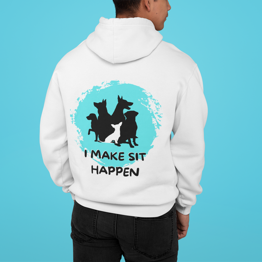 "I Make Sit Happen" -Dog Trainer/Pack Leader Hoodie